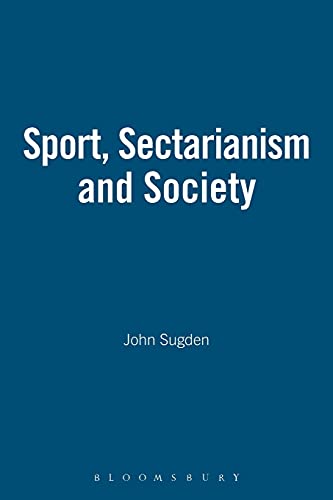 SPORT, SECTARIANISM AND SOCIETY IN A DIVIDED IRELAND