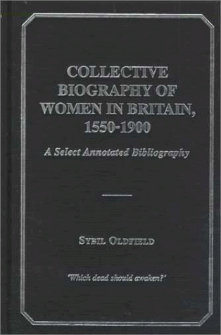 COLLECTIVE BIOGRAPHY OF WOMEN IN BRITIAN, 1550-1900
