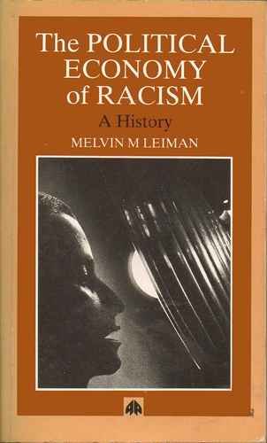 THE POLITICAL ECONOMY OF RACISM