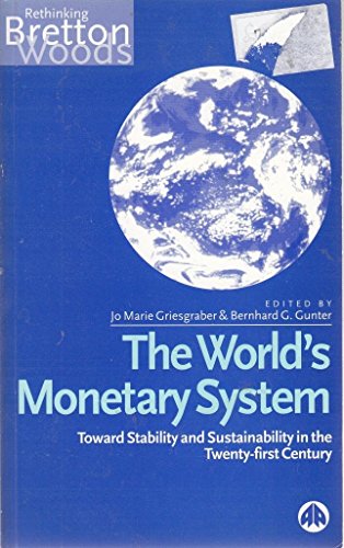 THE WORLD'S MONETARY SYSTEM: TOWARD STABILITY AND SUSTAINABILITY IN TH