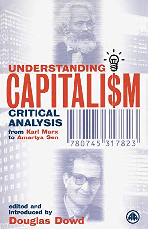 UNDERSTANDING CAPITALISM: CRITICAL ANALYSIS FROM KARL MARX TO AMARTYA