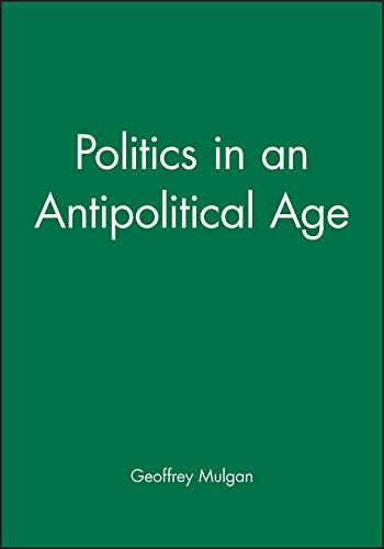 POLITICS IN AN ANTIPOLITICAL AGE