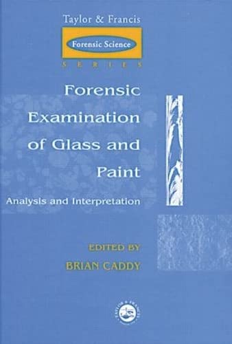 FORENSIC EXAMINATION OF GLASS AND PAINT: ANALYSIS AND INTERPRETATION