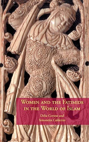 WOMEN AND THE FATIMIDS IN THE WORLD OF ISLAM