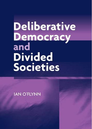 DELIBERATIVE DEMOCRACY AND DIVIDED SOCIETIES