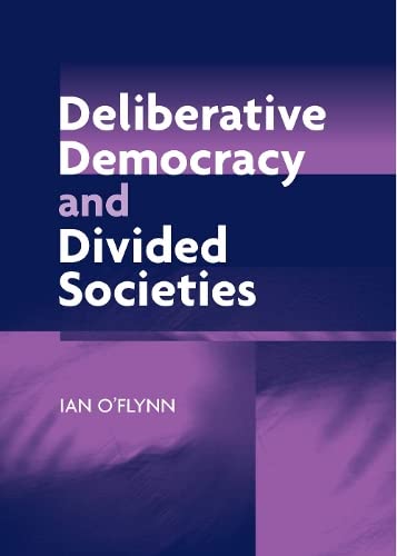 DELIBERATIVE DEMOCRACY AND DIVIDED SOCIETIES
