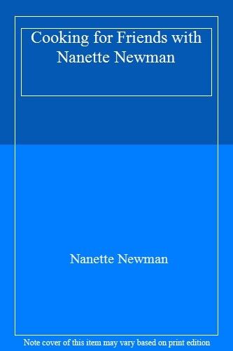 COOKING FOR FRIENDS WITH NANETTE NEWMAN