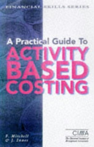 A PRACTICAL GUIDE TO ACTIVITY BASED COSTING