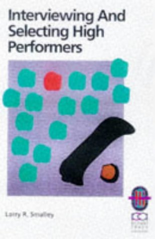 INTERVIEWING AND SELECTING HIGH PERFORMERS