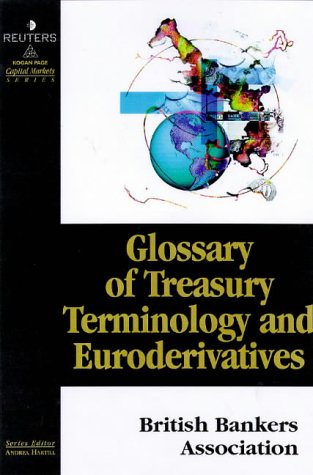 GLOSSARY OF EURODERIVATIVES AND TREASURY TERMINOLOGY.