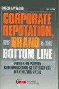 CORPORATE REPUTATION, THE BRAND & THE BOTTOM LINE