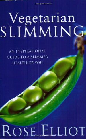 VEGETARIAN SLIMMING: AN INSPIRATIONAL GUIDE TO A SLIMMER HEALTHIER YOU