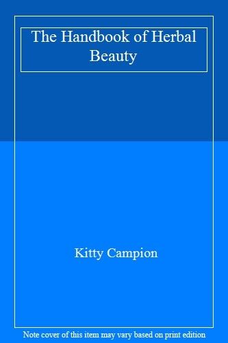 KITTY CAMPION'S BOOK OF HERBAL BEAUTY: INVALUABLE TIPS AND EASY.