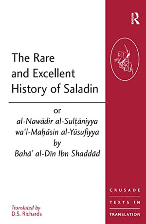 THE RARE AND EXCELLENT HISTORY OF SALADIN
