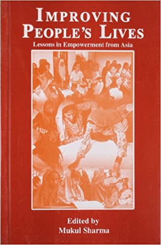 IMPROVING PEOPLE'S LIVES: LESSONS IN EMPOWERMENT FROM ASIA