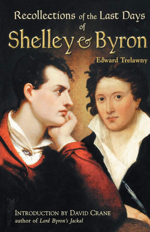 RECOLLECTIONS OF THE LAST DAYS OF SHELLY AND BYRON