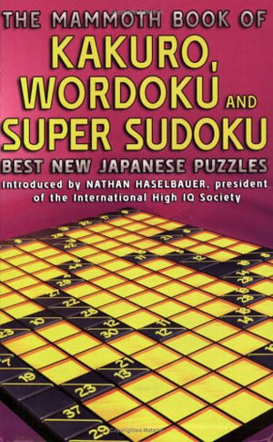 THE MAMMOTH BOOK OF KAKURO WORDOKU AND SUPER SUDOKU