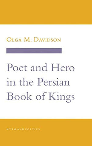 POET AND HERO IN THE PERSIAN BOOK OF KINGS