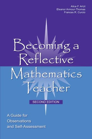 BECOMING A REFLECTIVE MATHEMATICS TEACHER.