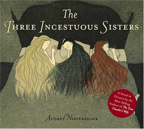THE THREE INGESTUOUS SISTERS