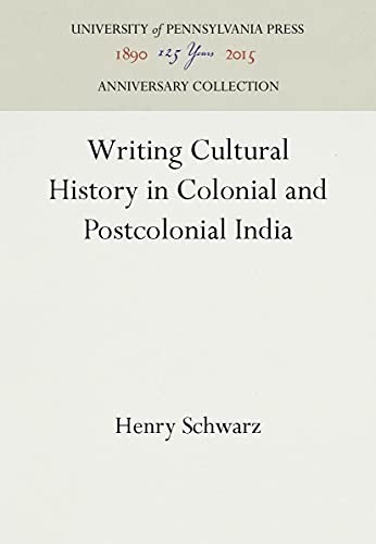 WRITING CULTURAL HISTORY IN COLONIAL AND POSTCOLONIAL INDIA