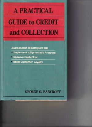 A PRACTICAL GUIDE TO CREDIT AND COLLECTION