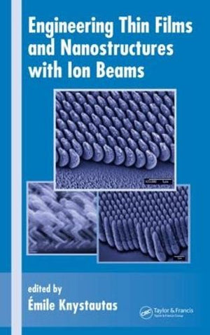 ENGINEERING THIN FILMS AND NANOSTRUCTURES WITH LON BEAMS