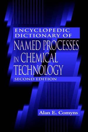 ENCYCLOPEDIC DICTIONARY OF NAMED PROCESSES IN CHEMICAL TECHNOLOGY