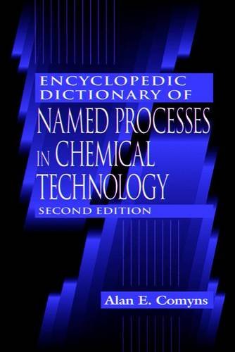 ENCYCLOPEDIC DICTIONARY OF NAMED PROCESSES IN CHEMICAL TECHNOLOGY