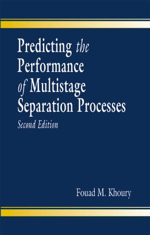 PREDICTING THE PERFORMANCE OF MULTISTAGE SEPARATION PROCESSES - 2ND ED