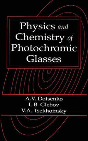 PHYSICS AND CHEMISTRY OF PHOTOCHROMIC GLASSES