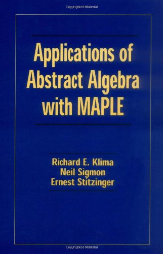 APPLICATIONS OF ABSTRACT ALGEBRA WITH MAPLE