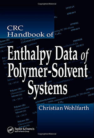 CRC HANDBOOK OF ENTHALPY DATA OF POLYMER-SOLVENT SYSTEMS