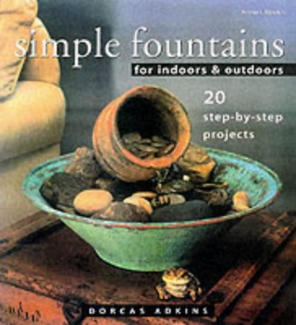 SIMPLE FOUNTAINS FOR INDOORS & OUTDOOR 20 STEP-BY-STEP PROJECTS