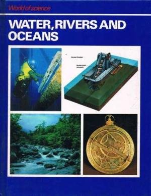 WORLD OF SCIENCE: WATER, RIVERS AND OCEANS
