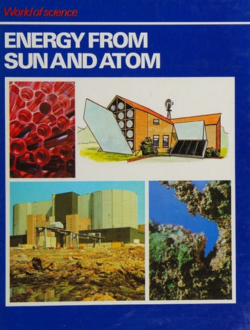 WORLD OF SCIENCE: ENERGY FROM SUN AND ATOM