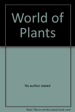 WORLD OF SCIENCE: THE WORLD OF PLANTS