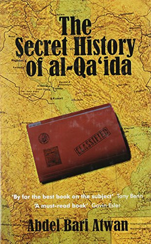 THE SECRET HISTORY OF AL-QA'IDA