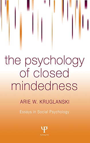 THE PSYCHOLOGY OF CLOSED MINDEDNESS