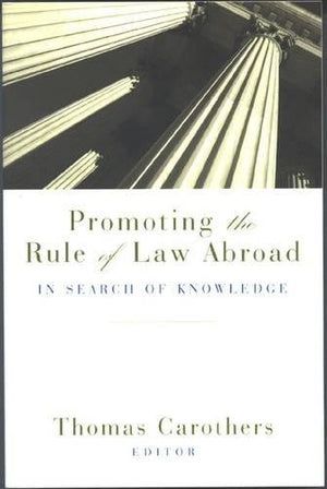 PROMOTING THE RULE OF LAW ABROAD