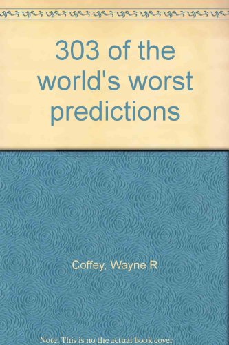 303 OF THE WORLD'S WORST PREDICTIONS