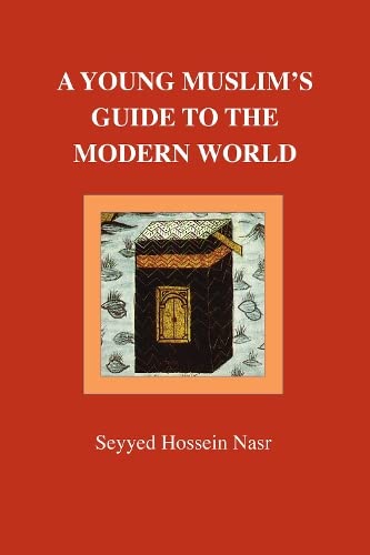 A YOUNG MUSLIM'S GUIDE TO THE MODERN WORLD