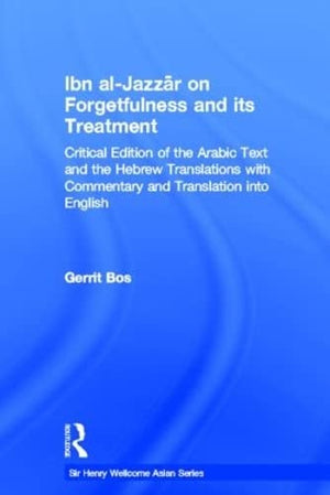 THE SIR HENRY WELLCOME ASIAN SERIES: IBN AL-JAZZAR ON FORGETFULNESS AND ITS TREATMENT