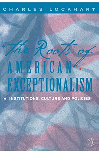 THE ROOTS OF AMERICAN EXCEPTIONALISM