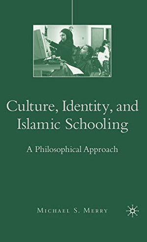 CULTURE, IDENTITY, AND ISLAMIC SCHOOLING