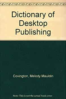 DESKTOP PUBLISHER'S DICTIONARY