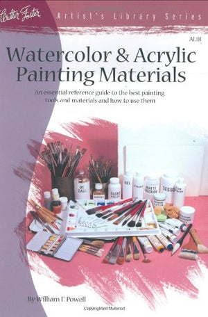 ARTIST'S LIBRARY SERIES: WATERCOLOR & ACRYLIC PAINTING MATERIALS