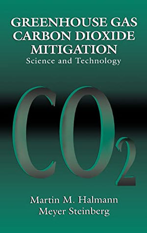 GREENHOUSE GAS CARBON DIOXIDE MITIGATION: SCIENCE AND TECHNOLOGY
