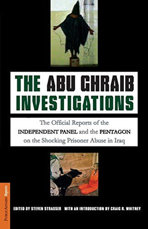 THE ABU GHRAIB INVESTIGATIONS