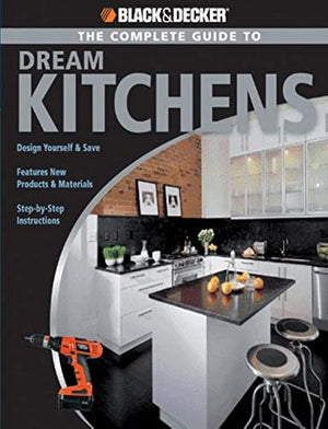 THE COMPLETE GUIDE TO DREAM KITCHENS
